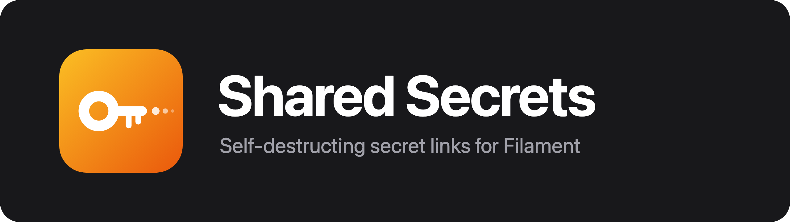 Shared Secrets: self-destructing secret links for Filament
