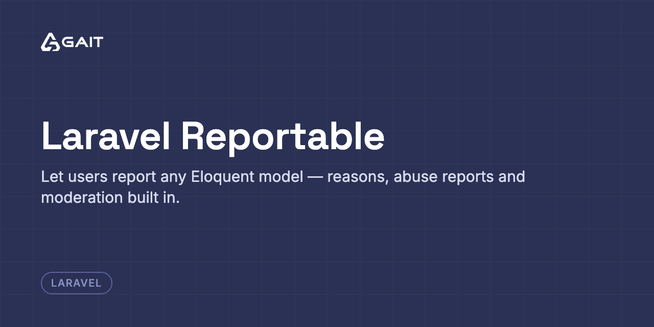 Laravel Reportable — Let users report any Eloquent model — reasons, abuse reports and moderation built in.