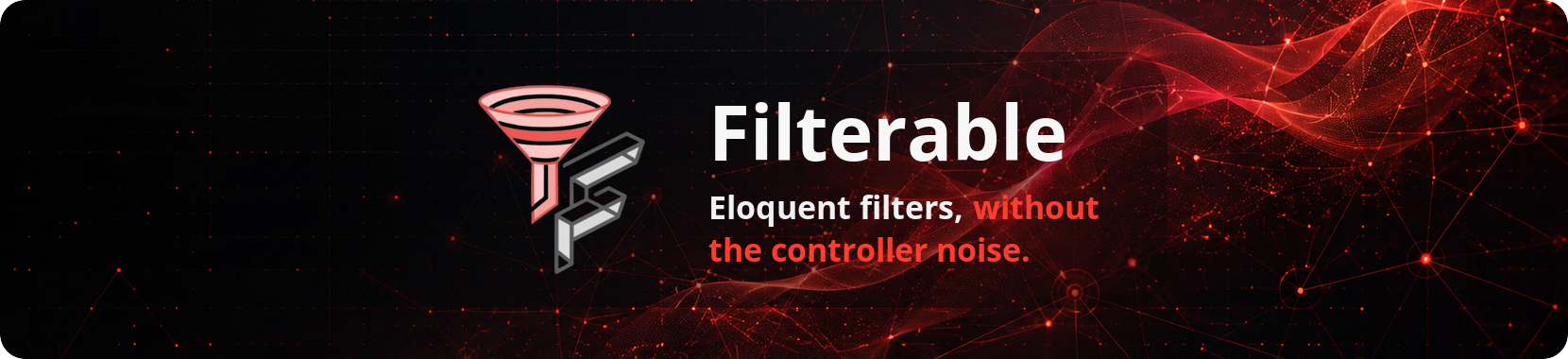 Filterable — Eloquent filters, without the controller noise.