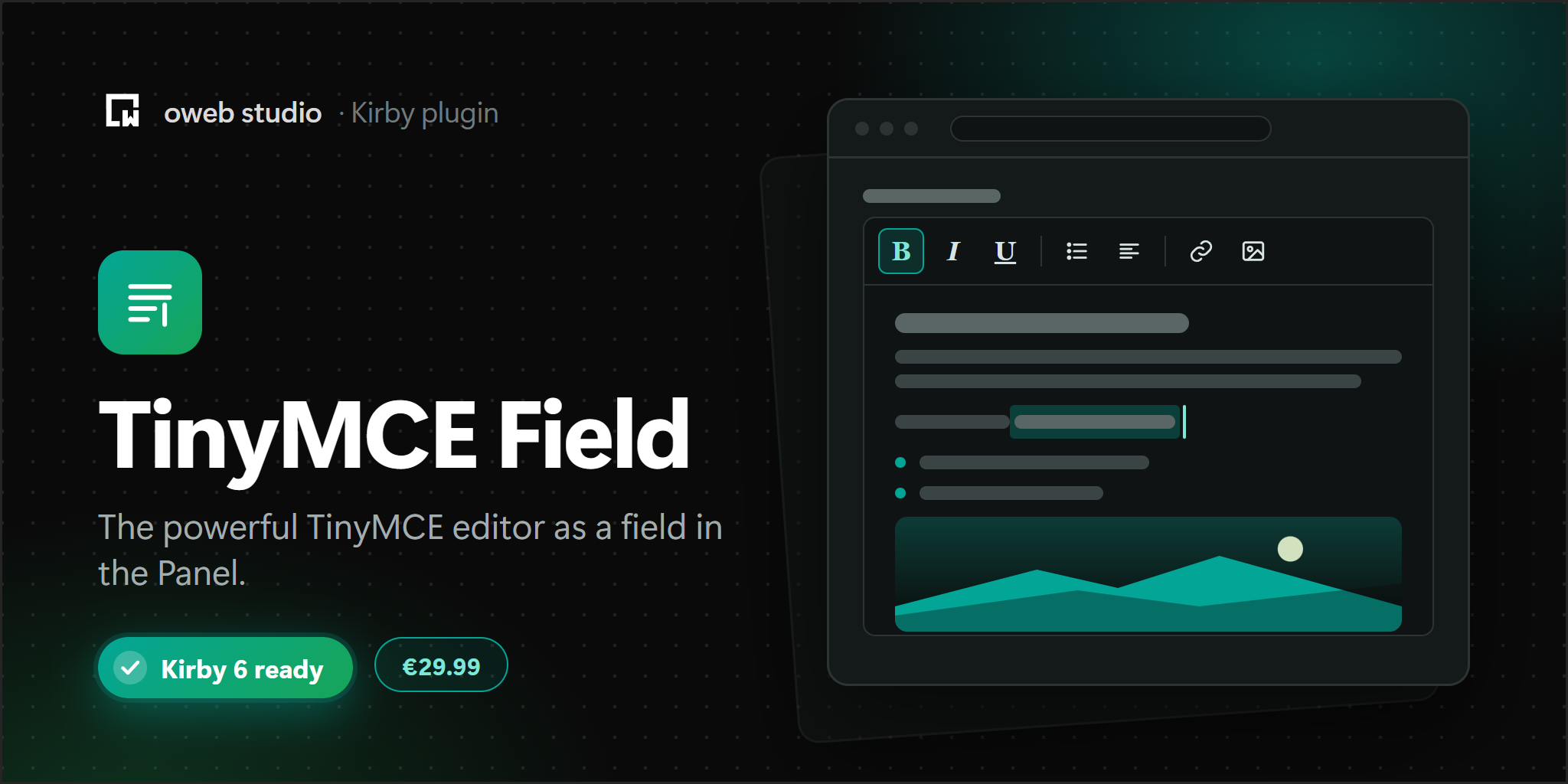 TinyMCE Field, a Kirby plugin by oweb studio. The powerful TinyMCE editor as a field in the Panel.