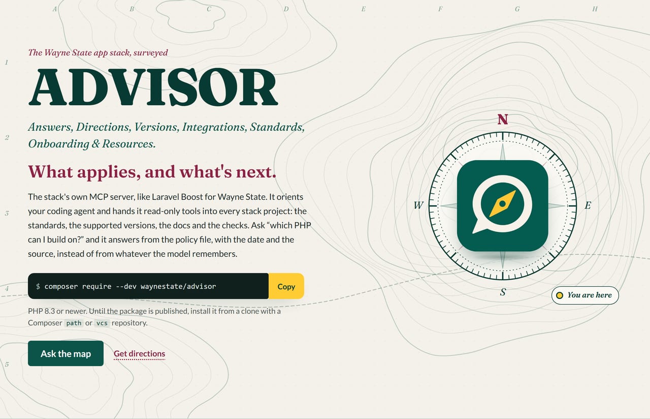 ADVISOR's front page: the headline 'ADVISOR', the line 'Answers, Directions, Versions, Integrations, Standards, Onboarding and Resources', the tagline 'What applies, and what's next.', the command composer require --dev waynestate/advisor, and the ADVISOR mark pinned at the centre of a compass rose on a topographic map, marked 'You are here'.